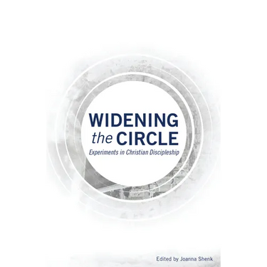 Widening the Circle: Experiments in Christian Discipleship