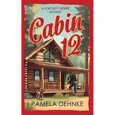 Cabin 12: A Sorority Sisters Mystery