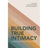 Building True Intimacy: Creating a Connection That Stands the Test of Time