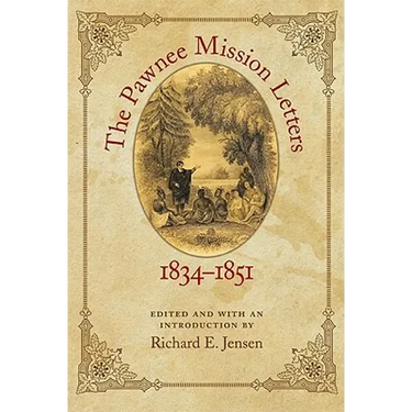 The Pawnee Mission Letters, 1834-1851