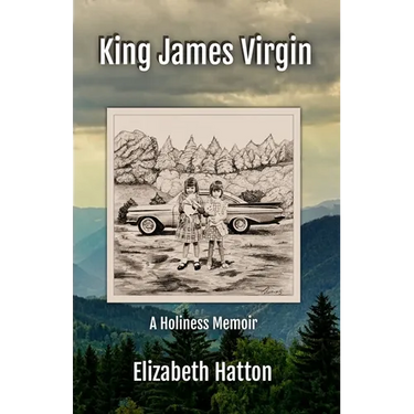 King James Virgin: A Holiness Memoir