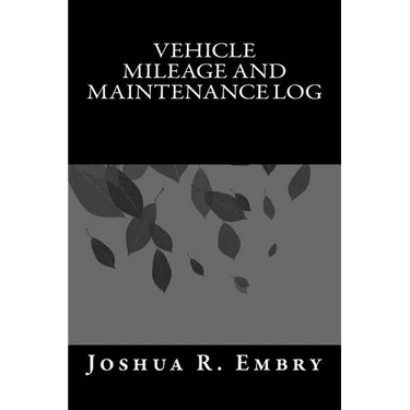 Vehicle Mileage and Maintenance Log