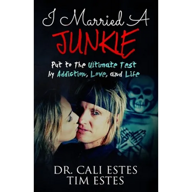 I Married A Junkie: Put to the Ultimate Test by Addiction, Love, and Life