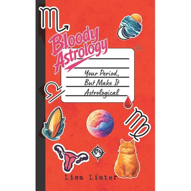 Bloody Astrology: Your Period, But Make It Astrological