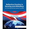 Reflective Practice in Nursing and Midwifery: A Comprehensive Guide