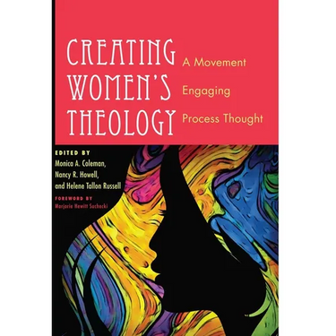 Creating Women's Theology: A Movement Engaging Process Thought