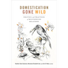 Domestication Gone Wild: Politics and Practices of Multispecies Relations
