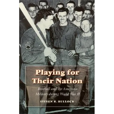 Playing for Their Nation: Baseball and the American Military During World War II