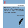 A Dictionary of Poetical Illustrations, specially selected with a view to the needs of the pulpit and platform.