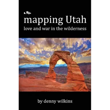 Mapping Utah: Love and War in the Wilderness