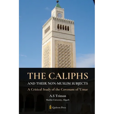 The Caliphs and their Non-Muslim Subjects: A Critical Study of the Covenant of Umar