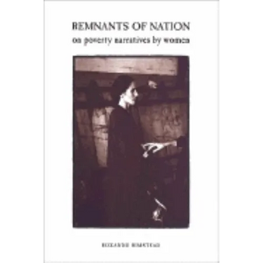 Remnants of Nation: On Poverty Narratives by Women