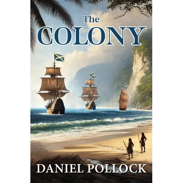 The Colony: Scotland's Darien Disaster