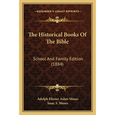 The Historical Books Of The Bible: School And Family Edition (1884)