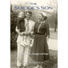 The Suicide's Son: A Story of Loss, Struggle and Hope