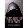 The Mis-Education of the Savage: Savage Rites