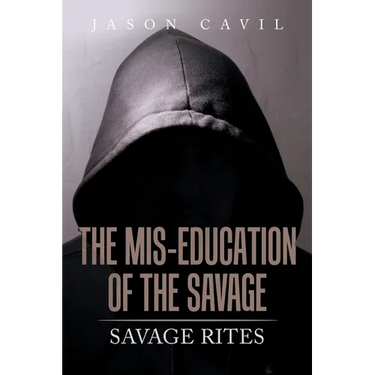 The Mis-Education of the Savage: Savage Rites