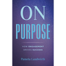 On Purpose: How Engagement Drives Success
