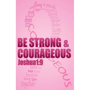 Be strong & courageous: Biblical Affirmations for Breast Cancer Patients and Survivors