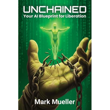 Unchained: Your AI Blueprint for Liberation