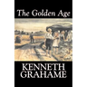 The Golden Age by Kenneth Grahame, Fiction, Fairy Tales & Folklore, Animals - Dragons, Unicorns & Mythical