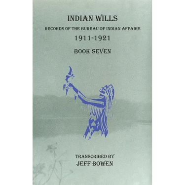 Indian Wills, 1911-1921 Book Seven: Records of the Bureau of Indian Affairs