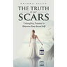 The Truth in Our Scars