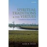Spiritual Traditions and the Virtues: Living Between Heaven and Earth