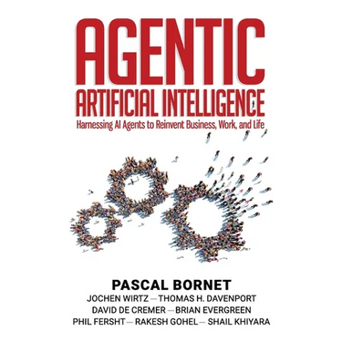 Agentic Artificial Intelligence: Harnessing AI Agents to Reinvent Business, Work, and Life