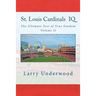 St. Louis Cardinals IQ: The Ultimate Test of True Fandom (History & Trivia)