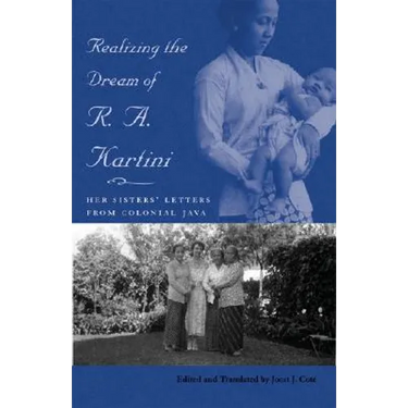 Realizing the Dream of R. A. Kartini: Her Sisters' Letters from Colonial Java
