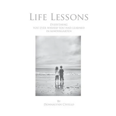Life Lessons: Everything You Ever Wished You Had Learned in Kindergarten