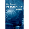 Key Topics in Psychiatry