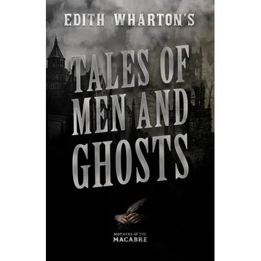 Edith Wharton's Tales of Men and Ghosts