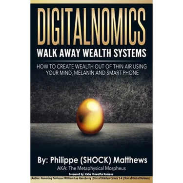 DIGITALNOMICS - Walk Away Wealth Systems: How to Create Wealth Out of Thin Air Using Your Mind, Melanin and Smart Phone