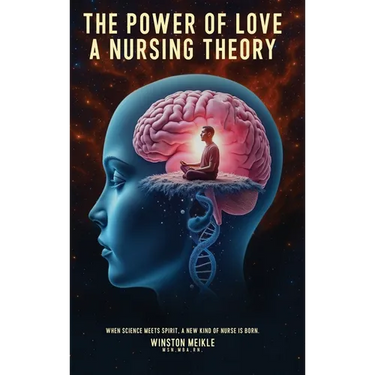 The Power of Love a Nursing Theory: When science meets spirits, A new kind of nurse is born