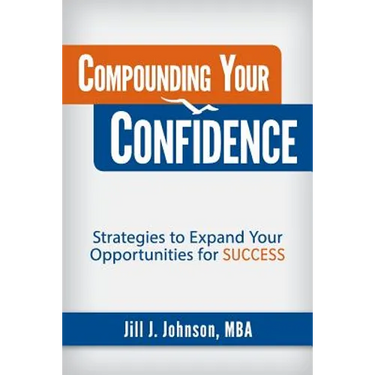 Compounding Your Confidence: Strategies to Expand Your Opportunities for Success