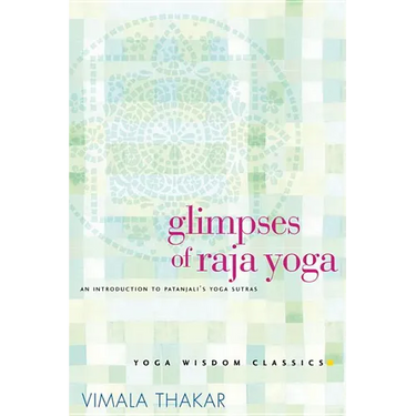 Glimpses of Raja Yoga: An Introduction to Patanjali's Yoga Sutras