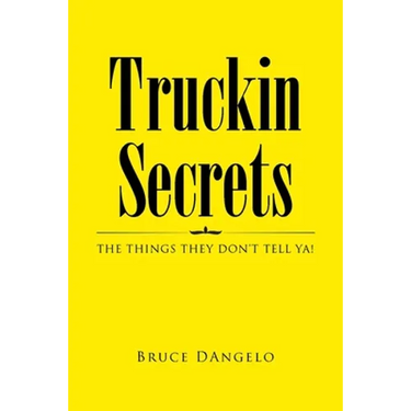 Truckin Secrets: The Things They Don't Tell Ya!