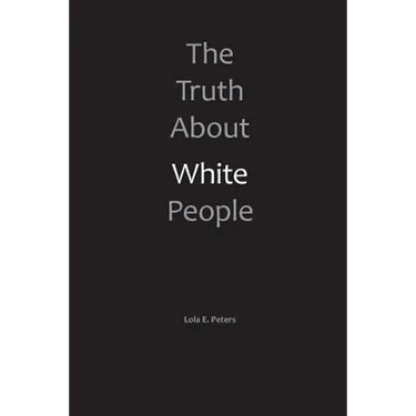 The Truth About White People