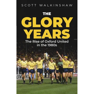 The Glory Years: Oxford United in the 1980s