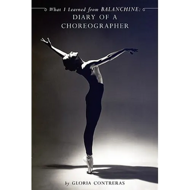 What I Learned from Balanchine: Diary of a Choreographer