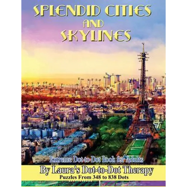Splendid Cities and Skylines - Extreme Dot-to-Dot Book for Adults: Puzzles From 348 to 838 Dots