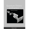 Quantum Theory In Practice: A Multi-Level Textbook