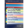 Successful Public Health Advocacy: Lessons Learned from Massachusetts Legislators