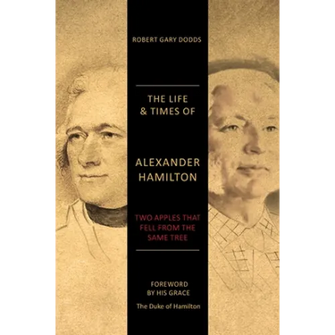 The Life & Times of Alexander Hamilton: Two Apples that Fell from the Same Tree