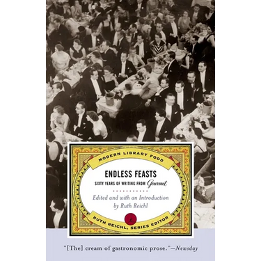 Endless Feasts: Sixty Years of Writing from Gourmet