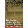 The Serbian Nation and the Eastern Question