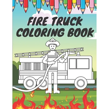 Fire Truck Coloring Book: For Kids With Bonus Activity Page Firefighter Flame Trucks