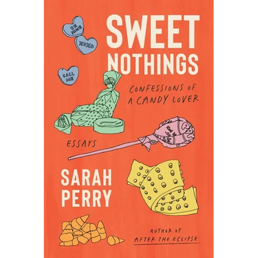 Sweet Nothings: Confessions of a Candy Lover
